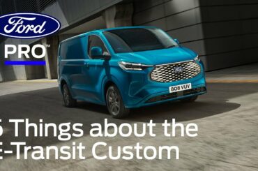 The New E-Transit Custom by Ford Pro | Things You Need to Know