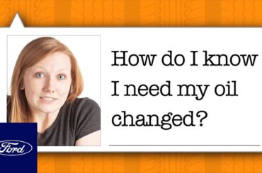 Ford Service Advice: Do I Need an Oil Change? | Service Advice | Ford