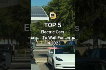 The Top 5 Electric Cars To Wait For In 2023 #shorts #electriccar #tesla