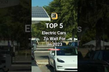 The Top 5 Electric Cars To Wait For In 2023 #shorts #electriccar #tesla