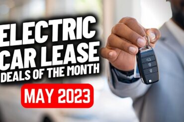 Electric CAR LEASING DEALS of the Month | May 2023 | EV Lease Deals