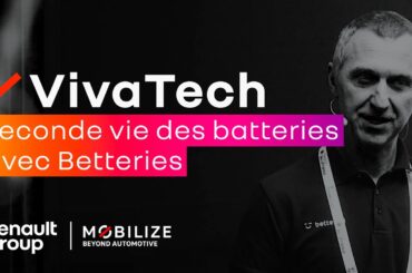 Conférence Mobilize "Seconde vie des Batteries avec Betteries" à VivaTech 2022
