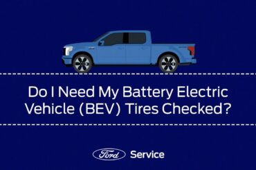 Service FAQ – Do I need my Battery Electric Vehicle (BEV) tires checked? | Ford Canada