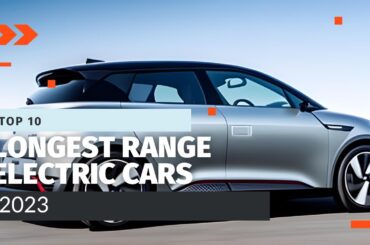 Top 10 Longest Range Electric Cars 2023 | In-Depth Review & Comparison
