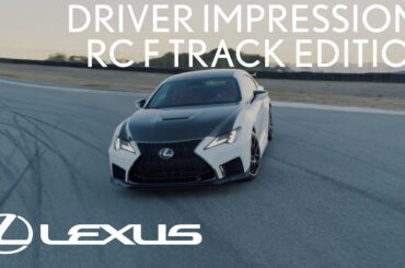 Lexus RC F Track Edition | Driver Impressions ft. Scott Pruett