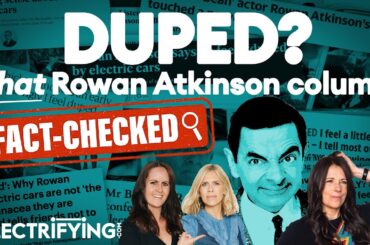 “I feel a little duped”: Electrifying.com FACT CHECKS Rowan Atkinson’s electric car column