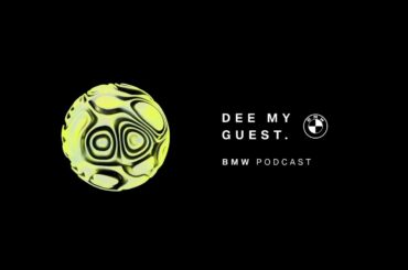 Welcome to DEE MY GUEST | BMW Podcast