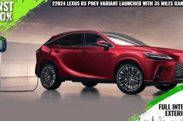 2024 Lexus RX 450h+ With 304-HP Plug-In Hybrid Powertrain Launched - Full Interior Exterior