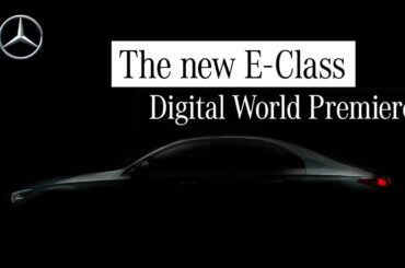 Digital World Premiere of the new Mercedes-Benz E-Class