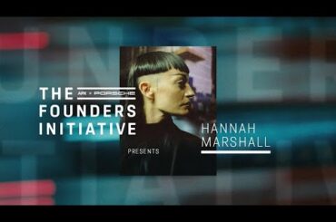 The Founders Initiative | APX x Porsche present Hannah Marshall