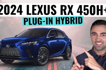 10 Reasons Why The 2024 Lexus RX 450h+ Plug-In Hybrid Is The Best Luxury SUV