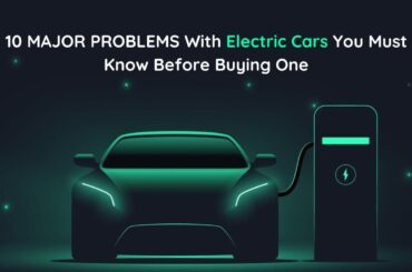 10 Major Problems With Electric Cars You Shouldn't Ignore!