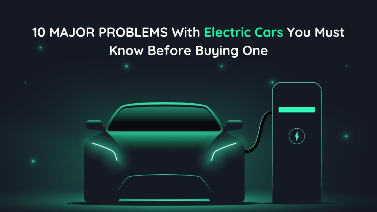10 Major Problems With Electric Cars You Shouldn T Ignore Evshift 10 Major Problems With Electric Cars You Shouldn T Ignore Evshift