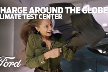 Charge Around the Globe: Lexie Braves Ford’s Environmental Test Center