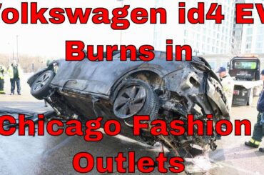 EV Fire in Rosemont Fashion Outlet mall parking garage Volkswagen id4 Not Tesla Fire