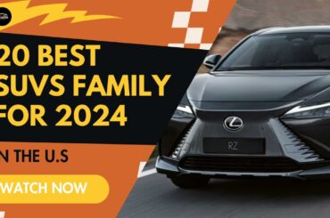 Top 20 Best SUVs Family for 2024 in the U.S.