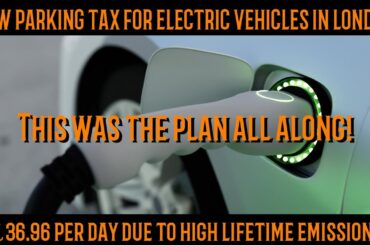 EV SHOCK! London councils to raise EV parking price by 1800% due to HIGH lifetime emissions status!