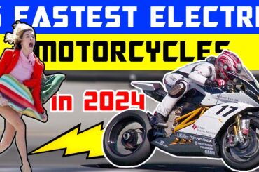 Discovering the 6 Speediest Electric Motorcycles of 2024 | Top 6 Fast Electric Motorcycles Revealed