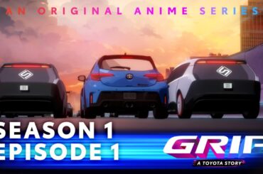 GRIP Anime Series, S1 Episode 1 | Circuit Breakers | Toyota