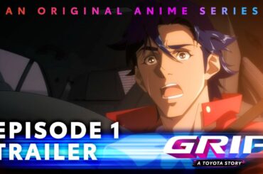 GRIP Anime Series, S1 Episode 1 | Circuit Breakers | Toyota