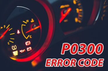 How To Fix A P0300 Error Code On Your Vehicle?