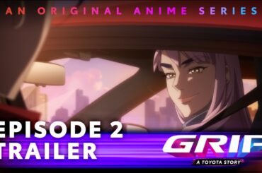 GRIP Anime Series, S1 Episode 2 Trailer | Like Minds | Toyota