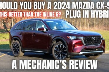 Should You Buy 2024 Mazda CX-90 Plug In Hybrid? A Mechanic's Review
