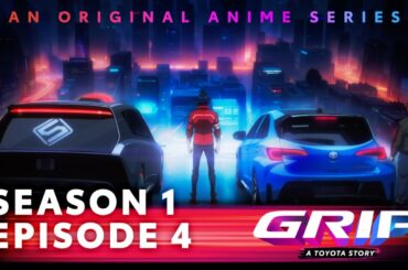 GRIP Anime Series, S1 Episode 4 | Synthetic Invite | Toyota