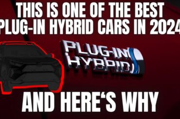 This is One Of The Best Plug In Hybrid Cars in 2024 and Here's Why