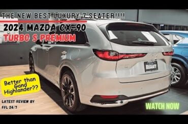2024 Mazda CX-90 TURBO S Premium Better Luxury 7 Seater SUV than 2024 Toyota Grand Highlander? | Wider and Luxurious