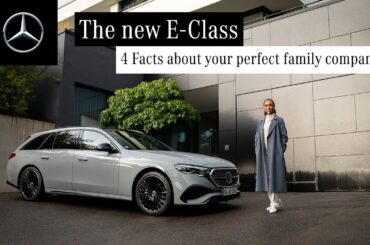 The new Mercedes-Benz E-Class – 4 facts about your perfect family companion