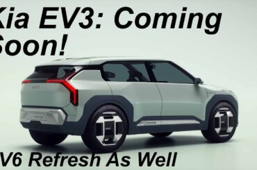 Refreshed EV6 & All-New EV3 Coming Soon | Kia Embracing Hybrids