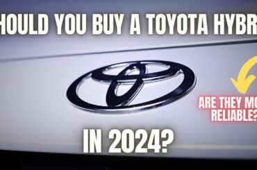 Should You Buy a Toyota Hybrid in 2024?