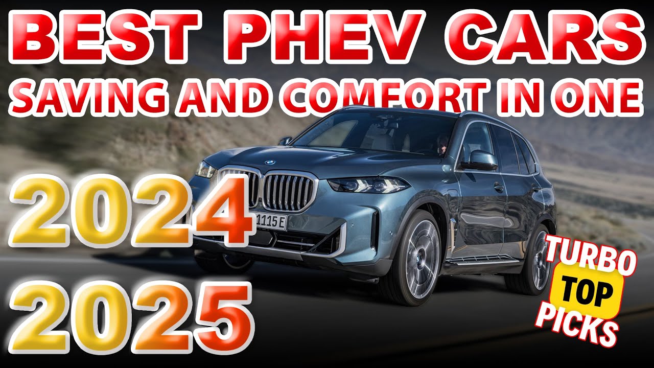 TOP 15 BEST PLUGIN HYBRID CARS OF 2024 AND 2025 BUY FOR SAVINGS AND RELIABILITY EVSHIFT