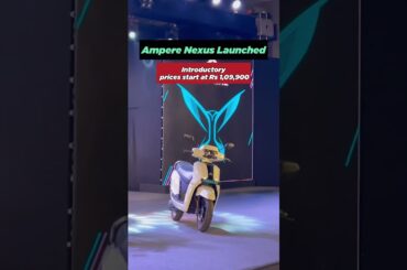 Ampere Nexus electric scooter launched! #ampere