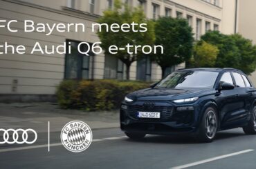 FC Bayern Munich and the new, fully electric Audi Q6 e-tron