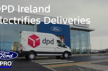DPD Ireland Electrifies Deliveries with Ford Pro