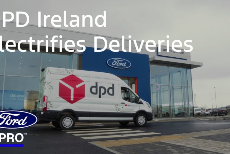 DPD Ireland Electrifies Deliveries with Ford Pro