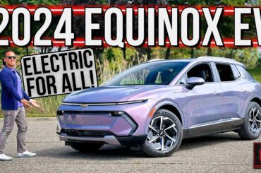 The 2024 Chevrolet Equinox EV Is A Right Sized & Priced Electric SUV For The Masses