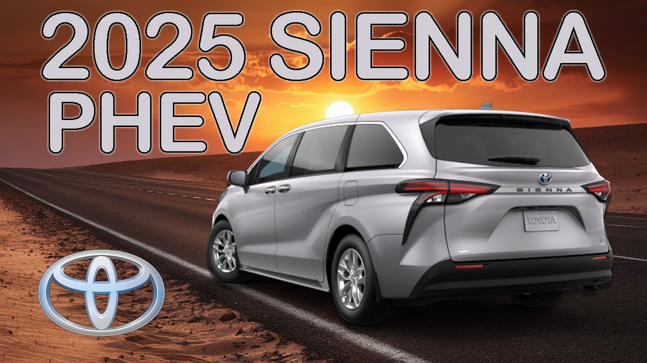 Introducing the NEW 2025 Toyota Sienna Redesign Details, Plugin