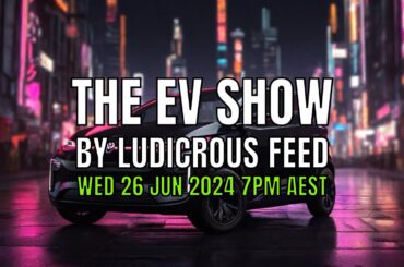 The EV Show by Ludicrous Feed on Wednesday Nights! | Wed 26 Jun 2024