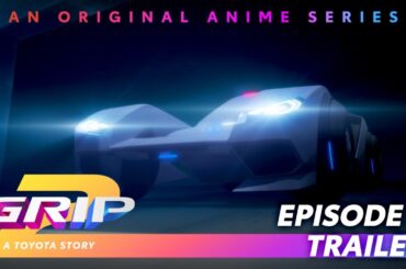 GRIP Anime Series | Season 2 Episode 3 Trailer | The Decision | Toyota