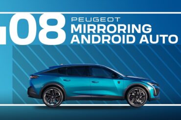 Peugeot Tutorials | 408 Mirroring Android Auto