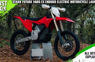 Stark Future Varg EX Enduro Electric Motorcycle Launched - Explained All Spec, Features And More