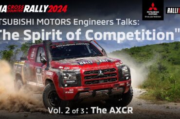 AXCR 2024: Vol.2 "The AXCR” MITSUBISHI MOTORS Engineer Talks - The Spirit of Competition