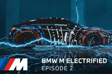 BMW M Electrified - Episode 2. Always Take the Next Step.