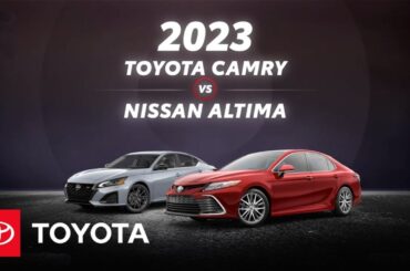 2023 Toyota Camry vs 2023 Nissan Altima | Toyota