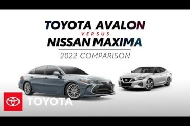 2022 Toyota Avalon vs 2022 Nissan Maxima | Toyota