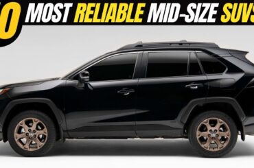 10 Most Reliable New Mid-Sized SUVs - Why They Are So Dependable!!