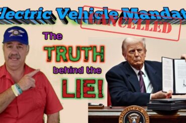 The Electric Vehicle mandate is canceled? Th truth behind the lies!